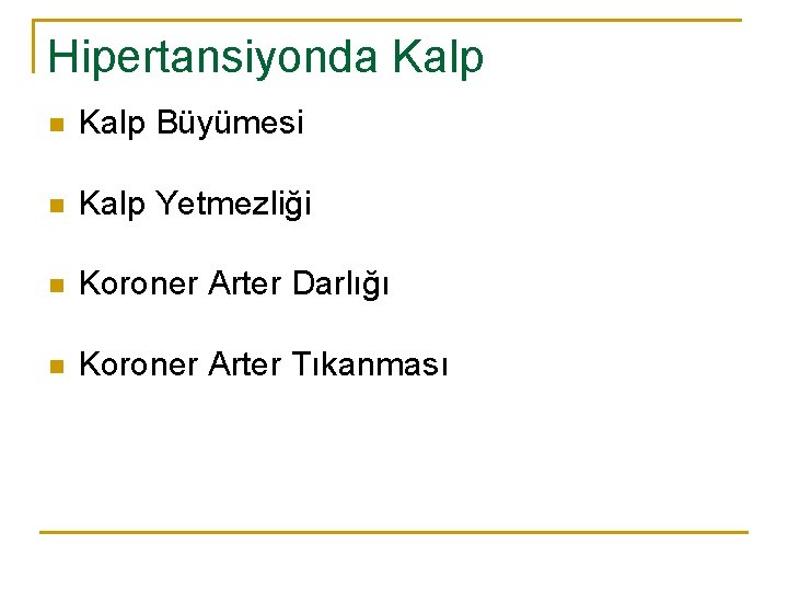 Hipertansiyonda Kalp n Kalp Büyümesi n Kalp Yetmezliği n Koroner Arter Darlığı n Koroner