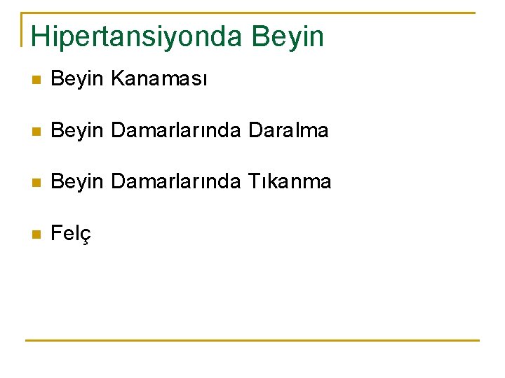 Hipertansiyonda Beyin n Beyin Kanaması n Beyin Damarlarında Daralma n Beyin Damarlarında Tıkanma n