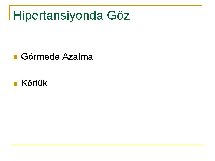 Hipertansiyonda Göz n Görmede Azalma n Körlük 