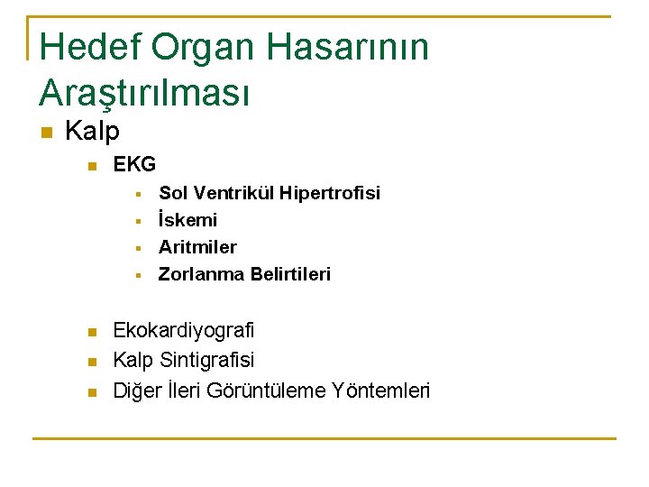 Hedef Organ Hasarının Araştırılması n Kalp n EKG § § n n n Sol