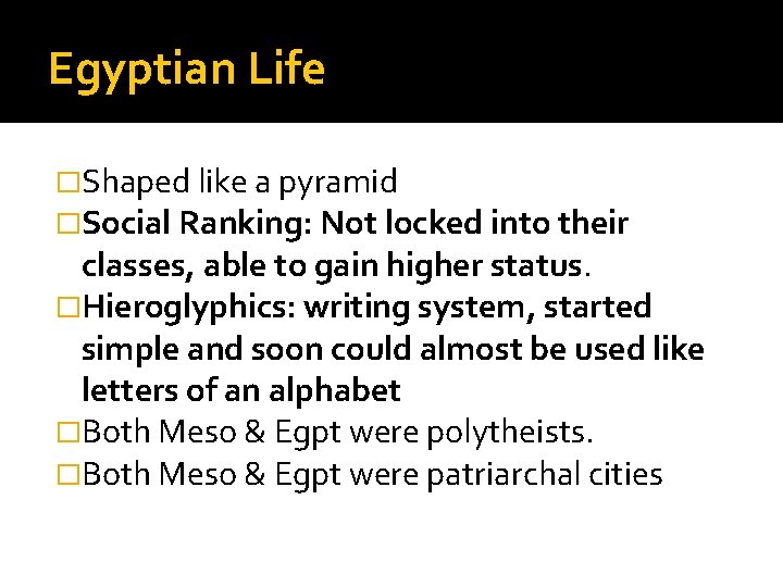 Egyptian Life �Shaped like a pyramid �Social Ranking: Not locked into their classes, able