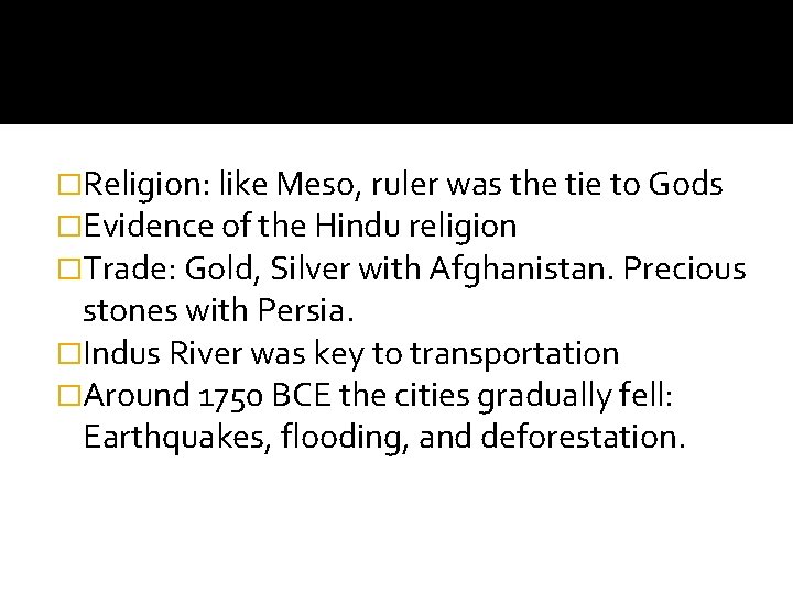 �Religion: like Meso, ruler was the tie to Gods �Evidence of the Hindu religion