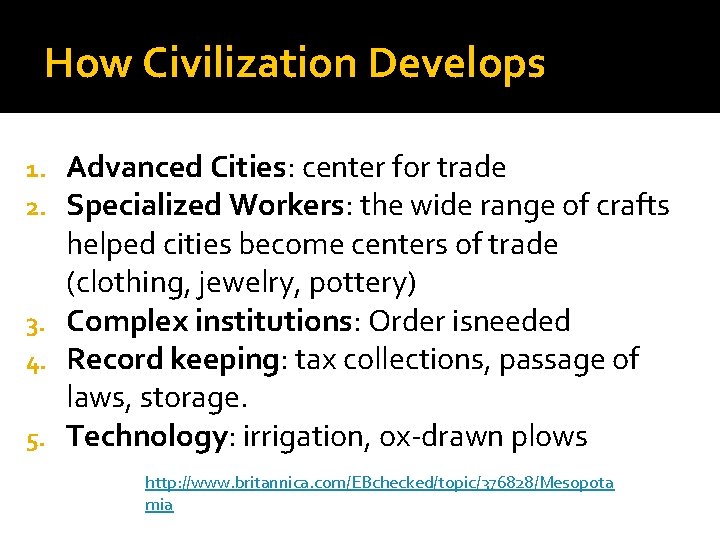 How Civilization Develops Advanced Cities: center for trade Specialized Workers: the wide range of