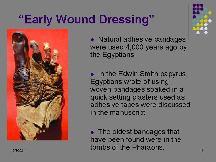 “Early Wound Dressing” Natural adhesive bandages were used 4, 000 years ago by the