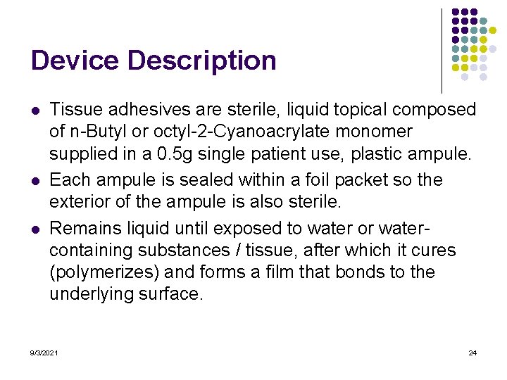 Device Description l l l Tissue adhesives are sterile, liquid topical composed of n-Butyl