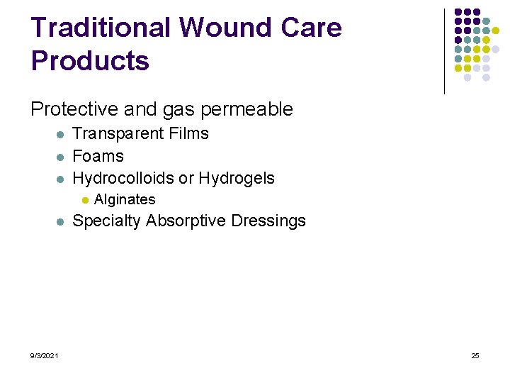 Traditional Wound Care Products Protective and gas permeable l l l Transparent Films Foams