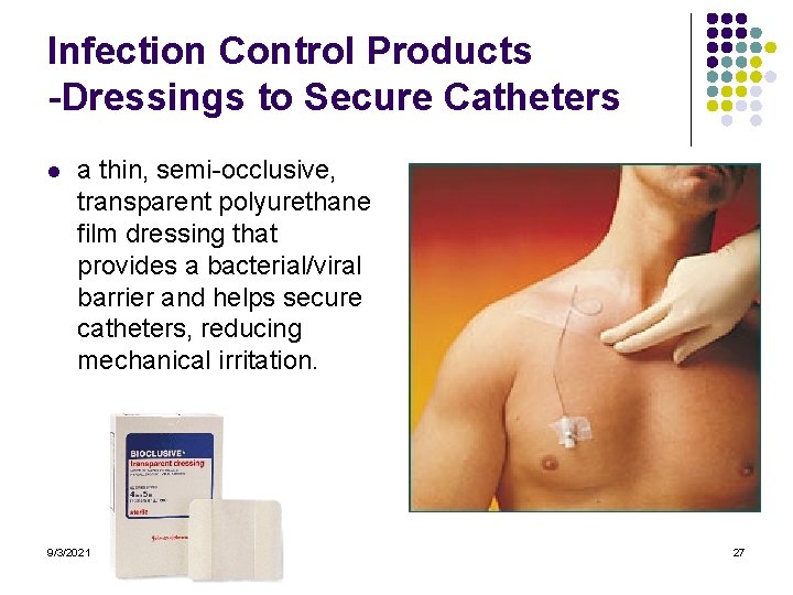 Infection Control Products -Dressings to Secure Catheters l a thin, semi-occlusive, transparent polyurethane film