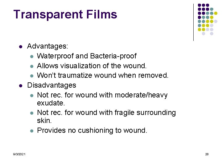 Transparent Films l l 9/3/2021 Advantages: l Waterproof and Bacteria-proof l Allows visualization of