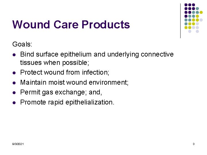 Wound Care Products Goals: l Bind surface epithelium and underlying connective tissues when possible;
