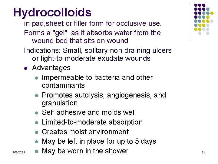 Hydrocolloids in pad, sheet or filler form for occlusive use. Forms a “gel” as