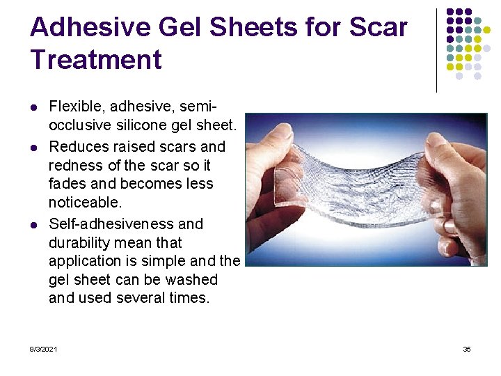 Adhesive Gel Sheets for Scar Treatment l l l Flexible, adhesive, semiocclusive silicone gel