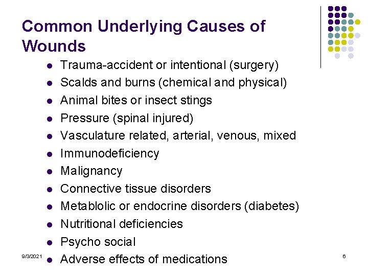 Common Underlying Causes of Wounds l l l 9/3/2021 l Trauma-accident or intentional (surgery)