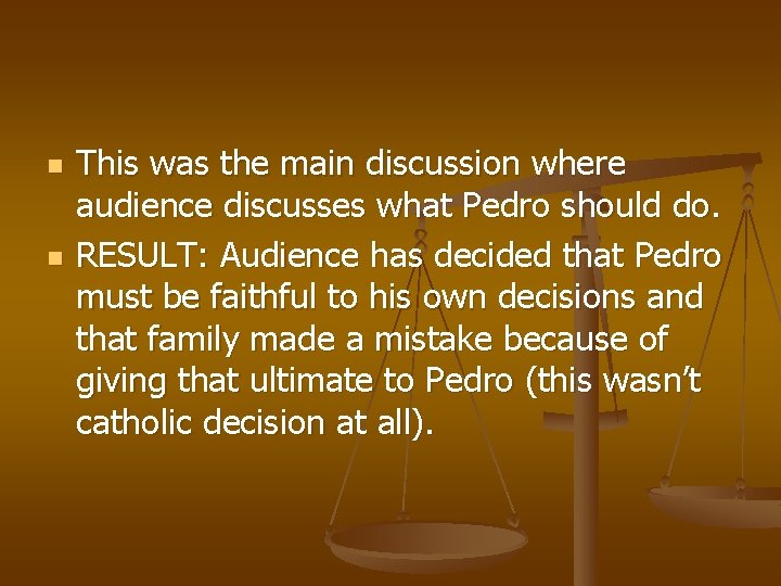 n n This was the main discussion where audience discusses what Pedro should do.
