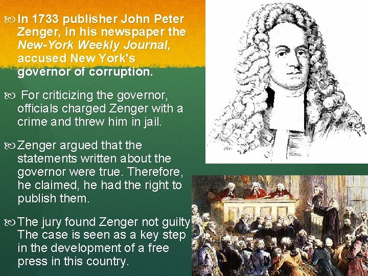  In 1733 publisher John Peter Zenger, in his newspaper the New-York Weekly Journal,
