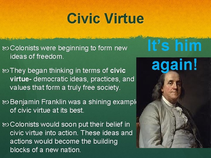 Civic Virtue Colonists were beginning to form new ideas of freedom. They began thinking