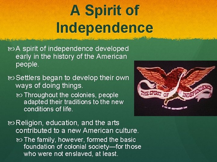 A Spirit of Independence A spirit of independence developed early in the history of