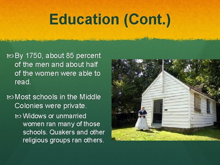 Education (Cont. ) By 1750, about 85 percent of the men and about half