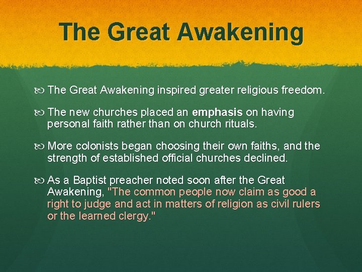 The Great Awakening inspired greater religious freedom. The new churches placed an emphasis on