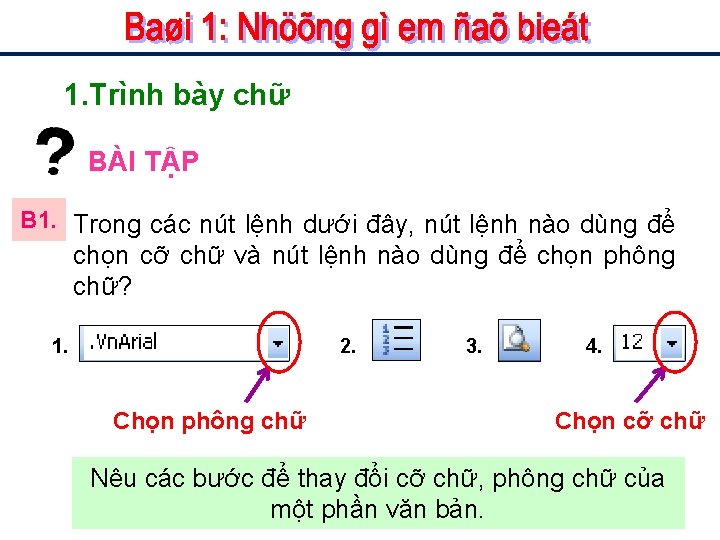 1. Trình bày chữ BÀI TẬP B 1. Trong các nút lệnh dưới đây,