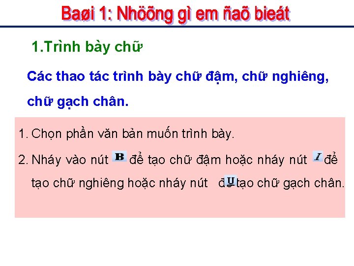 1. Trình bày chữ Các thao tác trình bày chữ đậm, chữ nghiêng, chữ