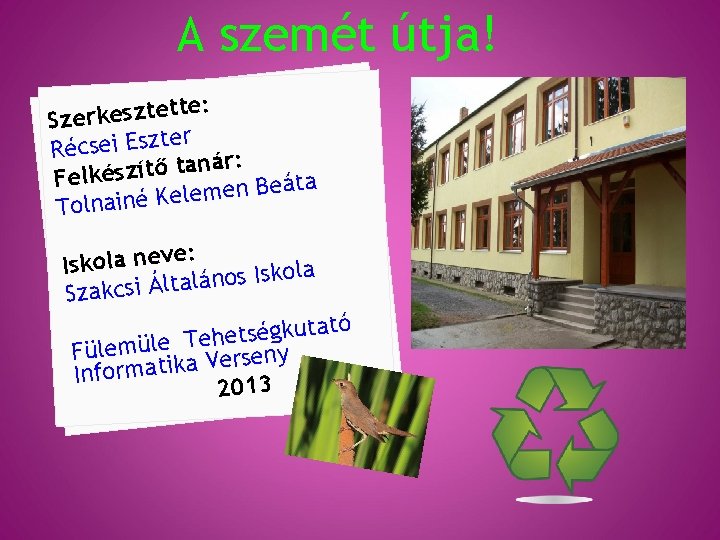 A szemét útja! tte: e t z s e k r e z S