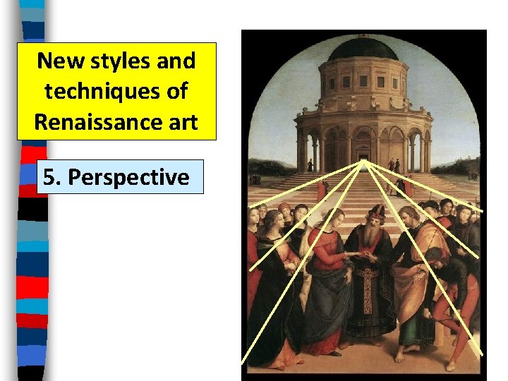 New styles and techniques of Renaissance art 5. Perspective 