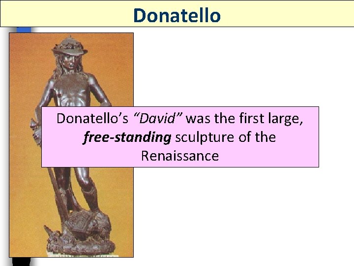 Donatello’s “David” was the first large, free-standing sculpture of the Renaissance 