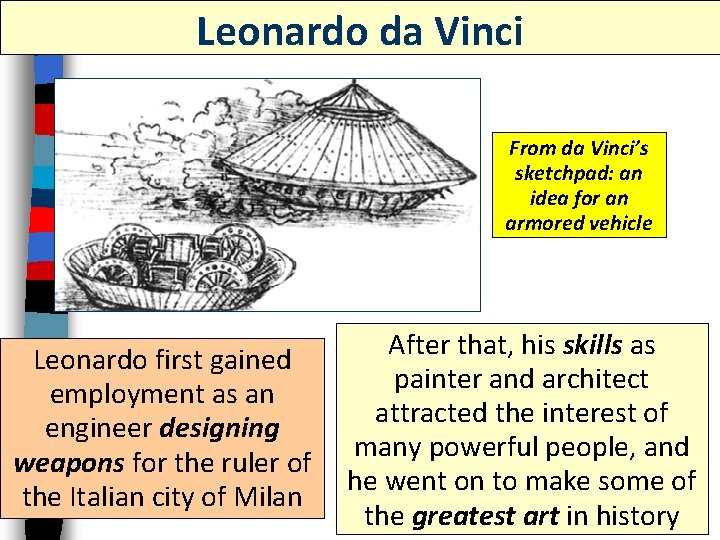 Leonardo da Vinci From da Vinci’s sketchpad: an idea for an armored vehicle Leonardo