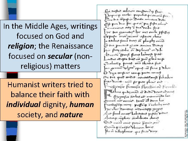 In the Middle Ages, writings focused on God and religion; the Renaissance focused on