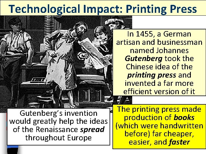 Technological Impact: Printing Press In 1455, a German artisan and businessman named Johannes Gutenberg