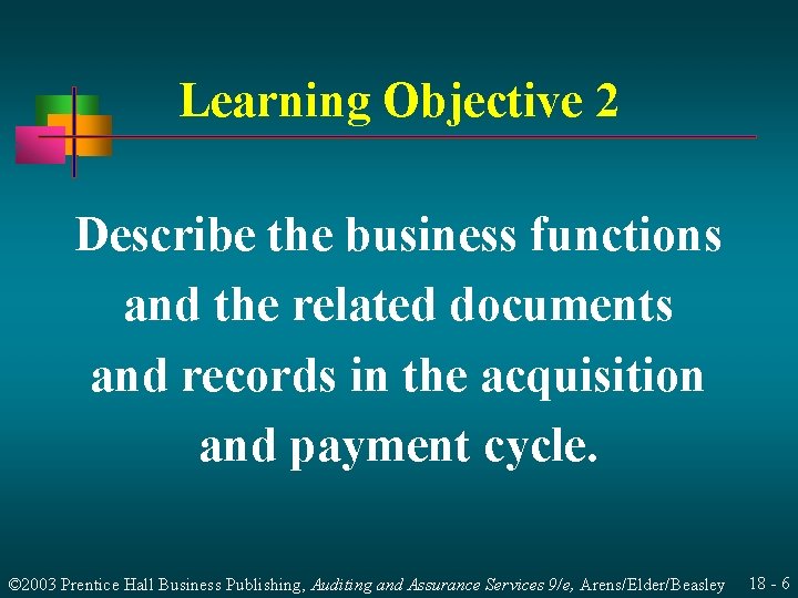 Learning Objective 2 Describe the business functions and the related documents and records in