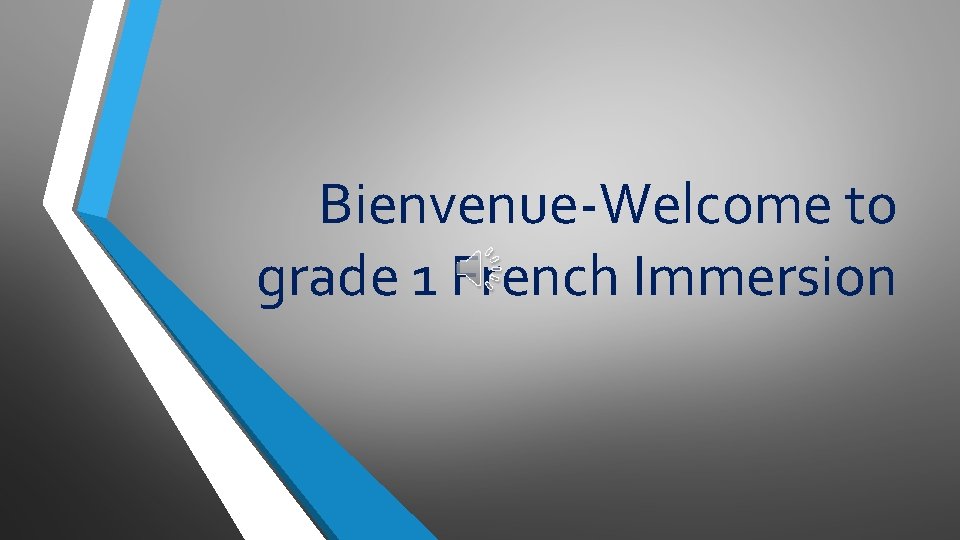 Bienvenue-Welcome to grade 1 French Immersion 