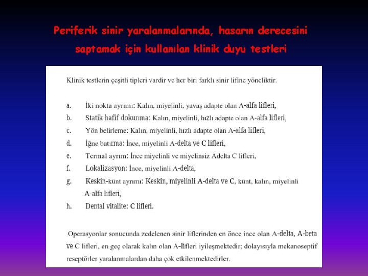 Periferik sinir yaralanmalarında, hasarın derecesini saptamak için kullanılan klinik duyu testleri 