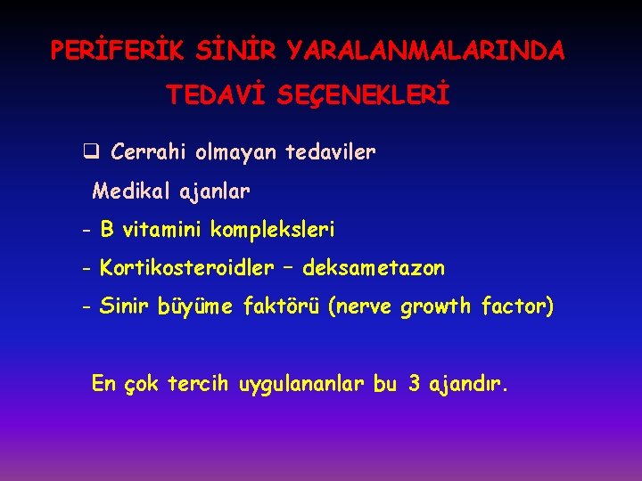 PERİFERİK SİNİR YARALANMALARINDA TEDAVİ SEÇENEKLERİ q Cerrahi olmayan tedaviler Medikal ajanlar - B vitamini