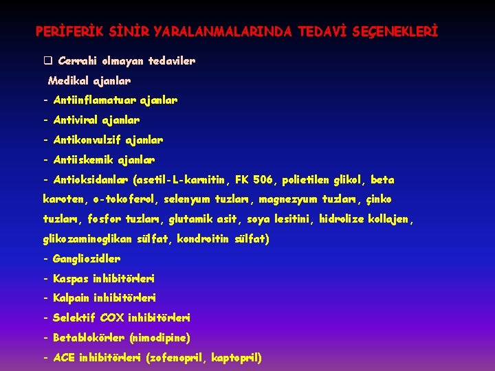 PERİFERİK SİNİR YARALANMALARINDA TEDAVİ SEÇENEKLERİ q Cerrahi olmayan tedaviler Medikal ajanlar - Antiinflamatuar ajanlar