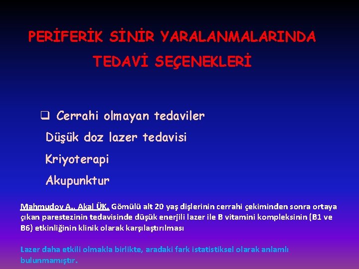 PERİFERİK SİNİR YARALANMALARINDA TEDAVİ SEÇENEKLERİ q Cerrahi olmayan tedaviler Düşük doz lazer tedavisi Kriyoterapi