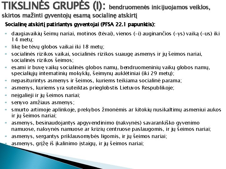 TIKSLINĖS GRUPĖS (I): bendruomenės inicijuojamos veiklos, skirtos mažinti gyventojų esamą socialinę atskirtį Socialinę atskirtį