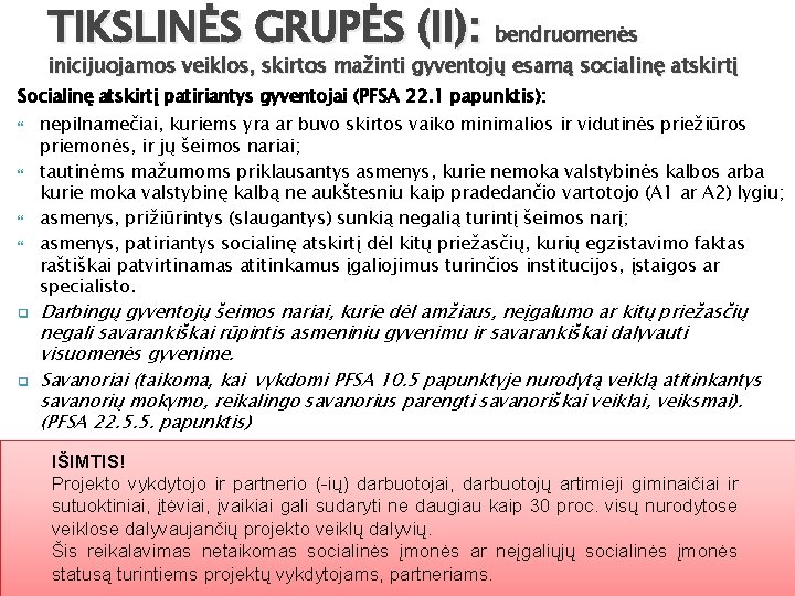 TIKSLINĖS GRUPĖS (II): bendruomenės inicijuojamos veiklos, skirtos mažinti gyventojų esamą socialinę atskirtį Socialinę atskirtį