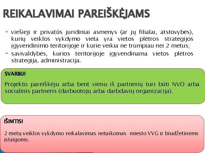 REIKALAVIMAI PAREIŠKĖJAMS viešieji ir privatūs juridiniai asmenys (ar jų filialai, atstovybės), kurių veiklos vykdymo