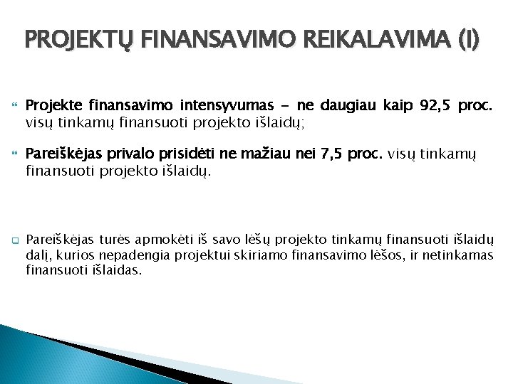 PROJEKTŲ FINANSAVIMO REIKALAVIMA (I) q Projekte finansavimo intensyvumas - ne daugiau kaip 92, 5