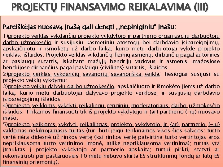 PROJEKTŲ FINANSAVIMO REIKALAVIMA (III) Pareiškėjas nuosavą įnašą gali dengti , , nepiniginiu“ įnašu: 1)projekto