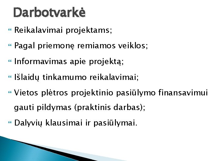 Darbotvarkė Reikalavimai projektams; Pagal priemonę remiamos veiklos; Informavimas apie projektą; Išlaidų tinkamumo reikalavimai; Vietos