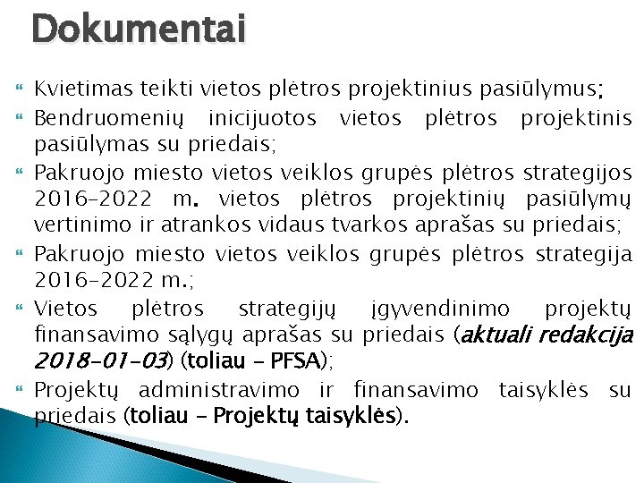 Dokumentai Kvietimas teikti vietos plėtros projektinius pasiūlymus; Bendruomenių inicijuotos vietos plėtros projektinis pasiūlymas su