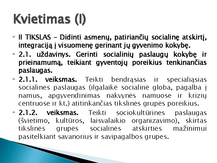Kvietimas (I) II TIKSLAS – Didinti asmenų, patiriančių socialinę atskirtį, integraciją į visuomenę gerinant