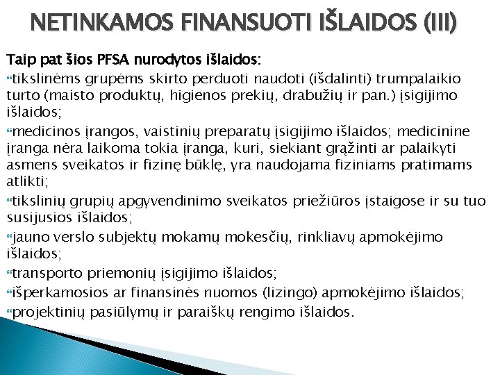 NETINKAMOS FINANSUOTI IŠLAIDOS (III) Taip pat šios PFSA nurodytos išlaidos: tikslinėms grupėms skirto perduoti