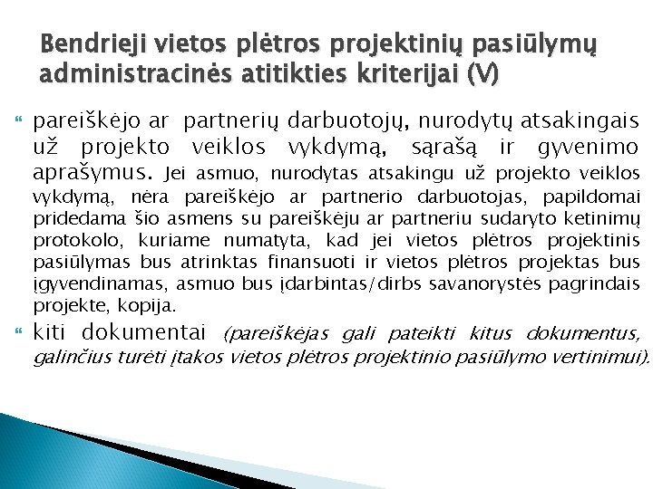 Bendrieji vietos plėtros projektinių pasiūlymų administracinės atitikties kriterijai (V) pareiškėjo ar partnerių darbuotojų, nurodytų