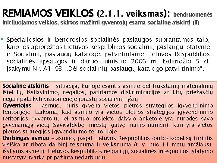 REMIAMOS VEIKLOS (2. 1. 1. veiksmas): bendruomenės inicijuojamos veiklos, skirtos mažinti gyventojų esamą socialinę