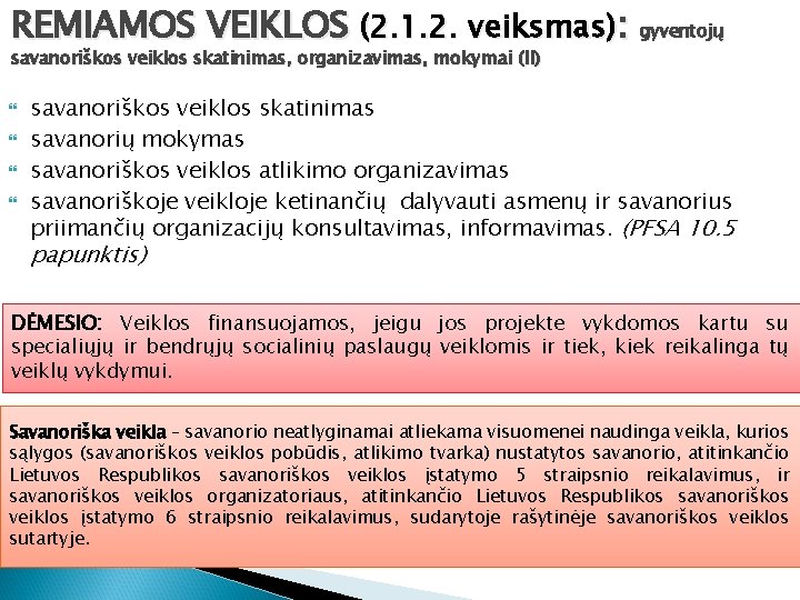 REMIAMOS VEIKLOS (2. 1. 2. veiksmas): gyventojų savanoriškos veiklos skatinimas, organizavimas, mokymai (II) savanoriškos