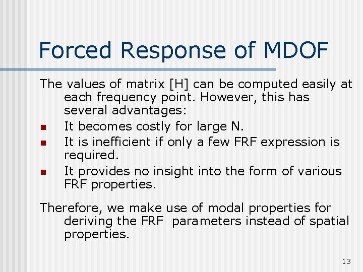 Forced Response of MDOF The values of matrix [H] can be computed easily at