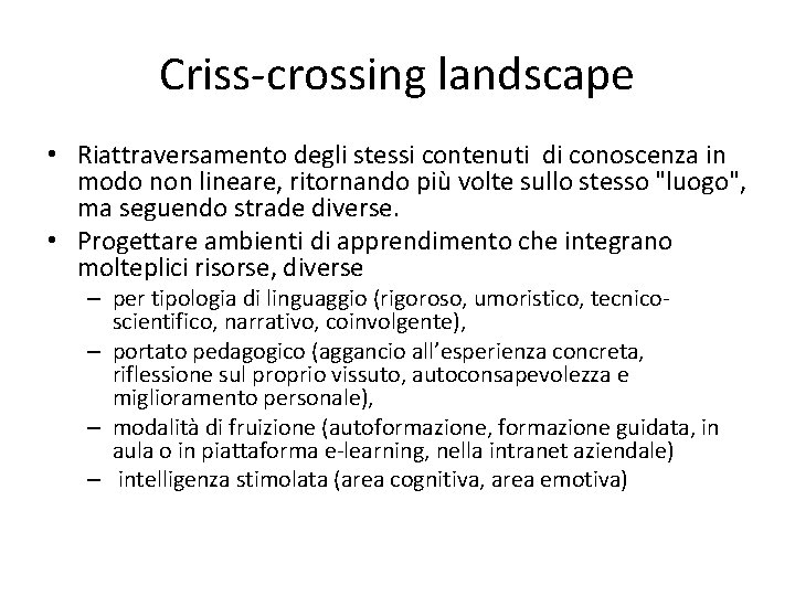 Criss-crossing landscape • Riattraversamento degli stessi contenuti di conoscenza in modo non lineare, ritornando